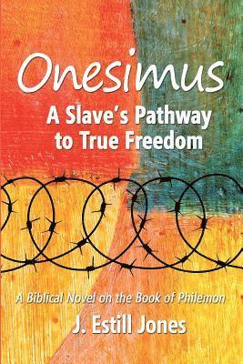 Estill Jones - Onesimus: A Slave's Pathway to True Freedom, Häftad