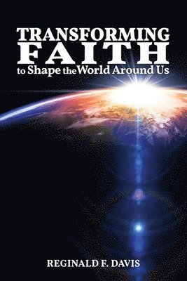 Transforming Faith to Shape the World Around Us 1