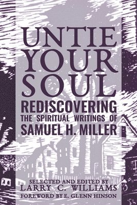 bokomslag Untie Your Soul: Rediscovering the Spiritual Writings of Samuel H. Miller