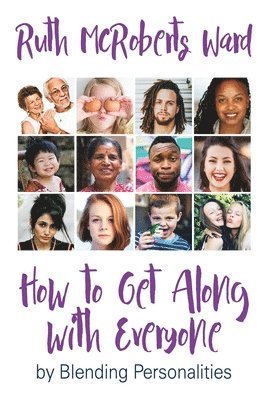 Ruth McRoberts Ward - How to Get Along With Everyone: by Blending Personalities, Häftad