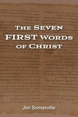 bokomslag The Seven First Words of Christ