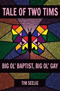 bokomslag Tale of Two Tims: Big Ol' Baptist, Big Ol' Gay