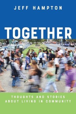 Together: Thoughts and Stories About Living in Community 1