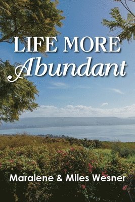 Maralene Wesner, Miles Wesner - Life More Abundant, Häftad