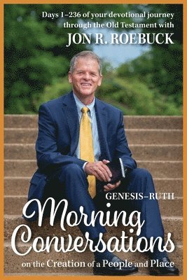 Jon Roebuck - Morning Conversations on the Creation of a People and Place: Genesis-Ruth, Häftad