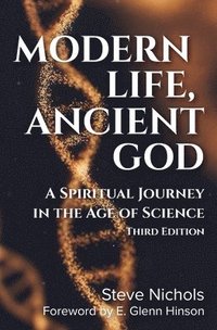 bokomslag Modern Life, Anceint God: A Spiritual Journey in the Age of Science