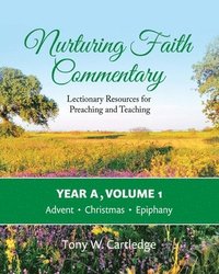 bokomslag Nurturing Faith Commentary, Year A, Volume 1: Lectionary Resources for Preaching and Teaching-Advent, Christmas, Epiphany