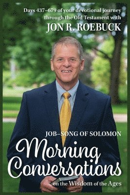 Jon R. Roebuck - Morning Conversations on the Wisdom of the Ages: Job-Song of Solomon, Häftad