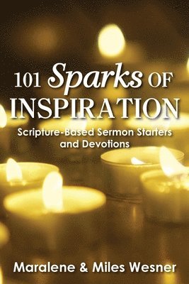 Maralene Wesner, Miles Wesner - 101 Sparks of Inspiration: Scripture-Based Sermon Starters and Devotions, Häftad