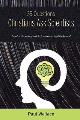 35 Questions Christians Ask Scientists 1