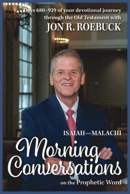 Jon R. Roebuck - Morning Conversations on the Prophetic Word: Isaiah-Malachi, Häftad