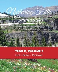 bokomslag Nurturing Faith Commentary, Year B, Volume 2: Lectionary Resource for Preaching and Teaching: Lent-Easter-Pentecost