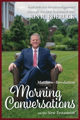 Jon R. Roebuck - Morning Conversations on the New Testament: Matthew-Revelation, Häftad