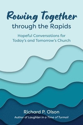 Richard Olson - Rowing Together through the Rapids, Häftad