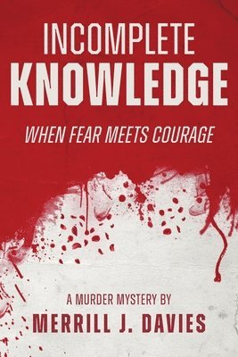 Merrill Davies - Incomplete Knowledge: When Fear Meets Courage, Häftad