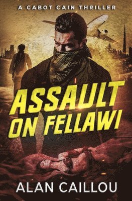 Alan Caillou - Assault on Fellawi - A Cabot Cain Thriller (Book 4), Häftad