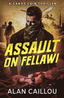 Alan Caillou - Assault on Fellawi - A Cabot Cain Thriller (Book 4), Häftad