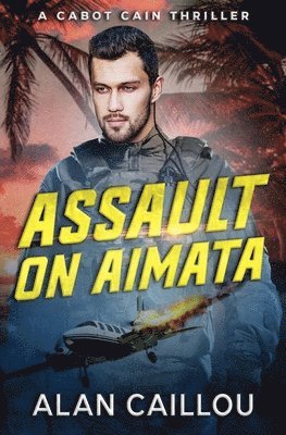 Alan Caillou - Assault on Aimata - A Cabot Cain Thriller (Book 6), Häftad