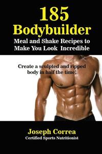 bokomslag 185 Bodybuilding Meal and Shake Recipes to Make You Look Incredible