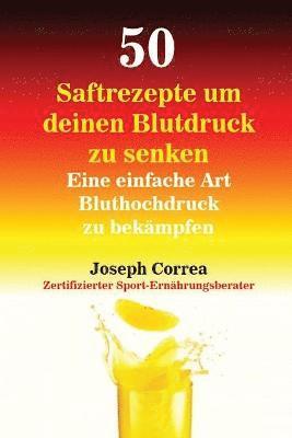 Joseph Correa - 50 Saftrezepte um deinen Blutdruck zu senken, Häftad