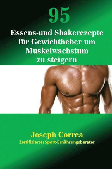 bokomslag 95 Essens- und Shakerezepte fr Gewichtheber um Muskelwachstum zu steigern