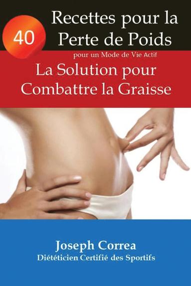 bokomslag 40 Recettes pour la Perte de Poids pour un Mode de Vie Actif: La Solution pour Combattre la Graisse