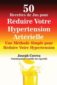 bokomslag 50 Recettes de Jus pour Rduire Votre Hypertension Artrielle