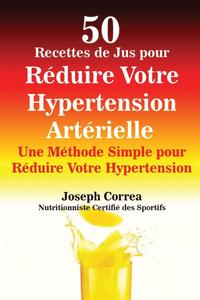 bokomslag 50 Recettes de Jus pour Réduire Votre Hypertension Artérielle