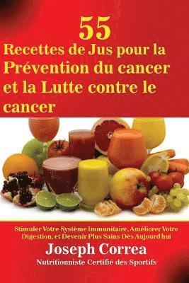 bokomslag 55 Recettes de Jus pour la Prévention du cancer et la Lutte contre le cancer