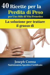 bokomslag 40 Ricette per la Perdita di Peso per Uno Stile di Vita Frenetico: La soluzione per trattare il grasso