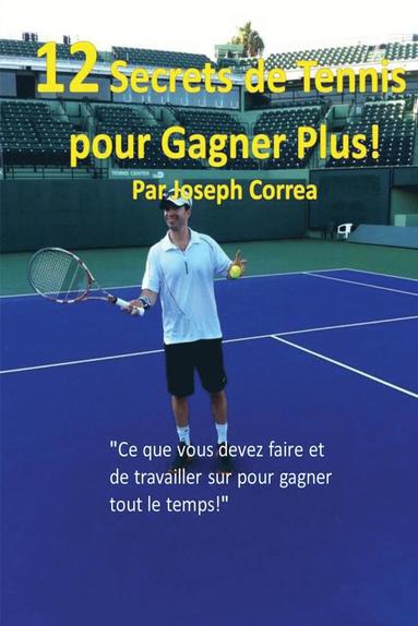 bokomslag 12 Secrets de tennis pour gagner plus!