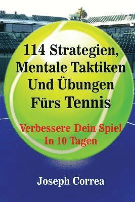 bokomslag 114 Strategien, Mentale Taktiken Und Übungen Fürs Tennis
