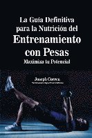 bokomslag La Gua Definitiva para la Nutricin del Entrenamiento con Pesas