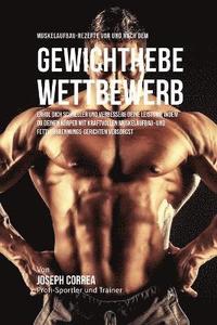 bokomslag Muskelaufbau-Rezepte vor und nach dem Krafttraining-Wettbewerb: Entdecke, deine Leistung zu verbessern und dich schneller zu erholen, indem du deinen