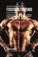 bokomslag Recetas para Construir Músculo para Fisicoculturismo, para Pre y Post Competencia