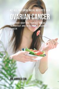 bokomslag 42 All Natural Meal Recipes for Ovarian Cancer