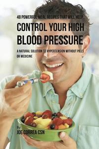 bokomslag 48 Powerful Meal Recipes That Will Help Control Your High Blood Pressure