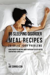 bokomslag 68 Sleeping Disorder Meal Recipes to Solve Your Problems
