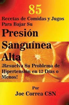 bokomslag 85 Recetas de Comidas y Jugos Para Bajar Su Presión Sanguínea Alta