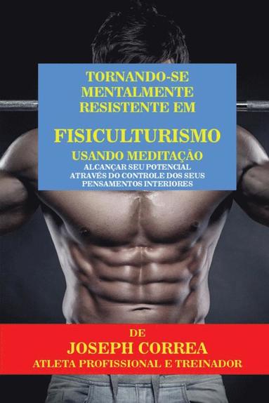 bokomslag Tornando-se mentalmente resistente em Fisiculturismo usando Meditação