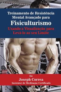 bokomslag Treinamento de Resistência Mental Avançado para Fisiculturismo: Usando a Visualização para Levá-lo ao seu Limite