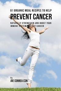 bokomslag 61 Organic Meal Recipes to Help Prevent Cancer