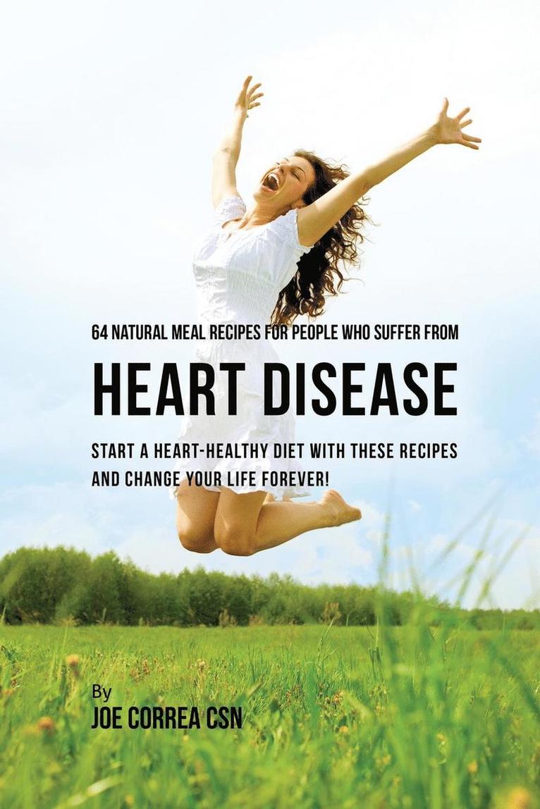 64 Natural Meal Recipes for People Who Suffer From Heart Disease 1