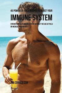 bokomslag 45 Powerful Juice Recipes to Boost Your Immune System