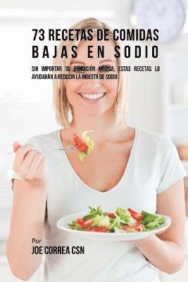 bokomslag 73 Recetas De Comidas Bajas En Sodio: Sin Importar Su Condición Médica, Estas Recetas Lo Ayudarán A Reducir La Ingesta De Sodio