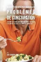 bokomslag 46 Recettes pour Résoudre vos Problèmes de Constipation