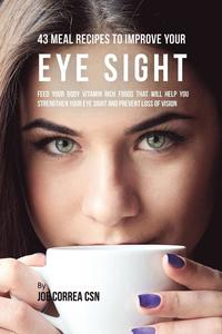 bokomslag 43 Meal Recipes to Improve Your Eye Sight