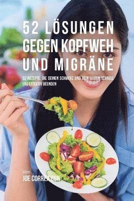 bokomslag 52 Lösungen gegen Kopfweh und Migräne