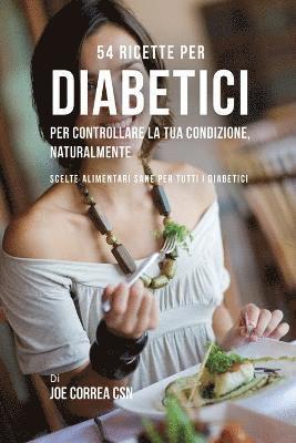 bokomslag 54 Ricette per diabetici per controllare la tua condizione, naturalmente