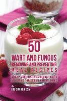 bokomslag 50 Wart and Fungus Removing and Preventing Meal Recipes